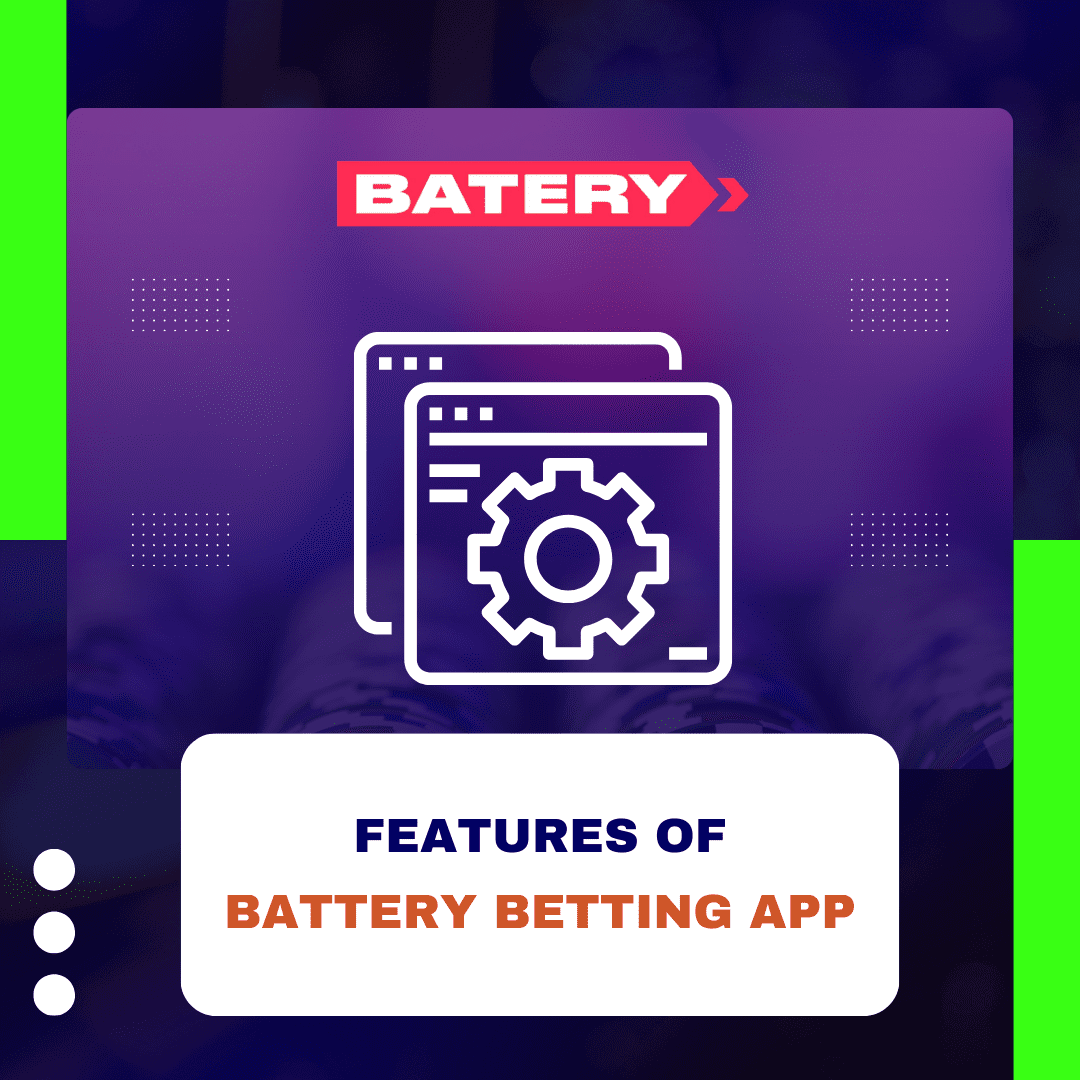 Features of Battery Betting App