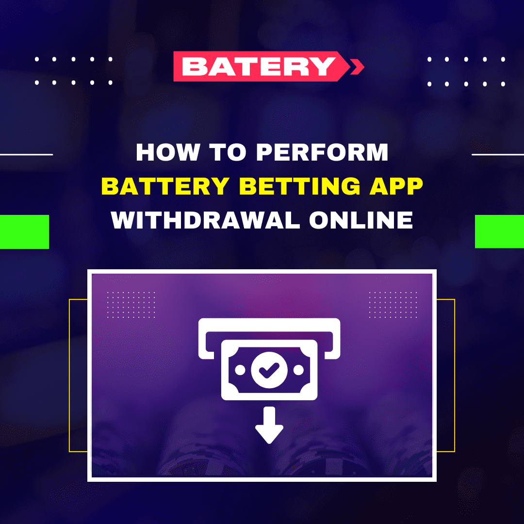 How to Perform Battery Betting App Withdrawal Online