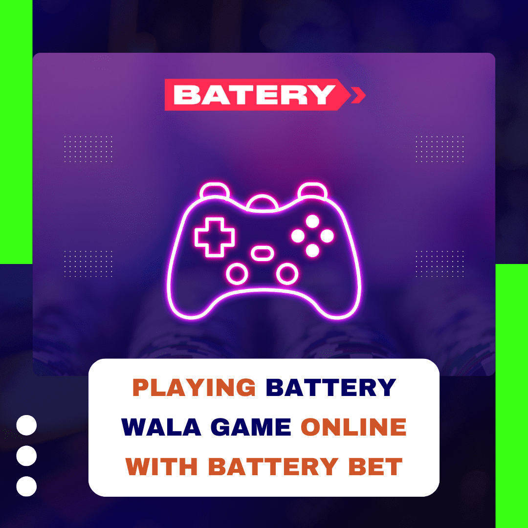 Playing Battery Wala Game Online with Battery Bet